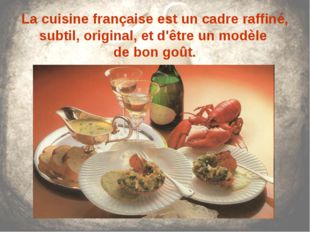 La cuisine française est un cadre raffiné, subtil, original, et d&#039;être un mod