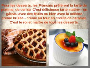 Pour les desserts, les Français préfèrent la tarte de pomme, de cerise. C’est