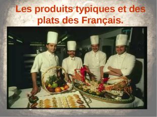 Les produits typiques et des plats des Français. 