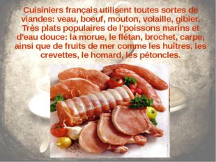 Cuisiniers français utilisent toutes sortes de viandes: veau, boeuf, mouton,
